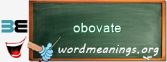 WordMeaning blackboard for obovate